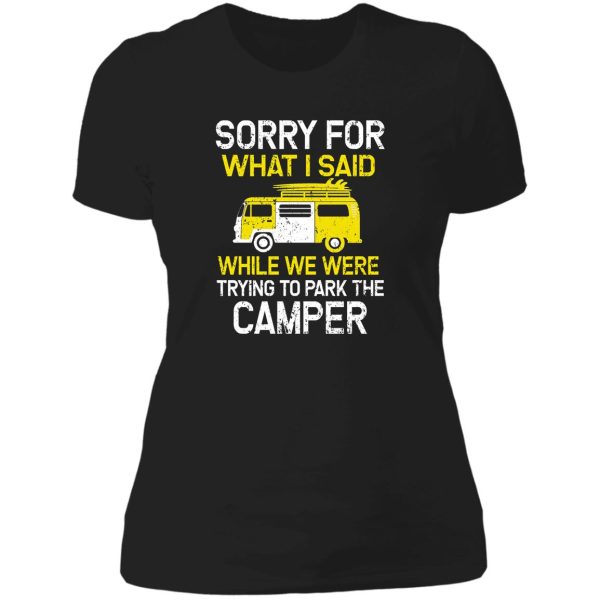 sorry for what i said while parking the camper lady t-shirt