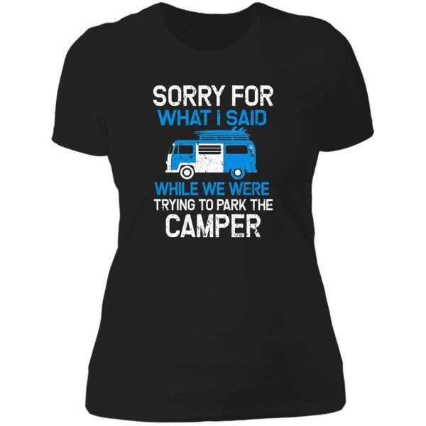 sorry for what i said while parking the camper lady t-shirt