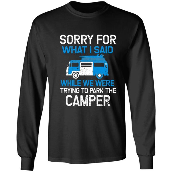 sorry for what i said while parking the camper long sleeve