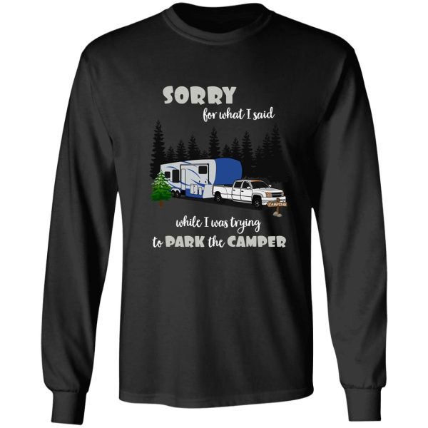 sorry for what i said while parking the camper long sleeve