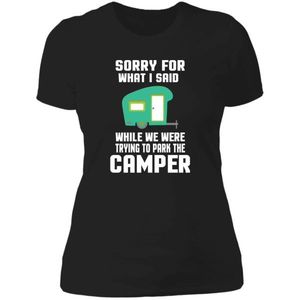 sorry for what i said while we were trying to park the camper lady t-shirt