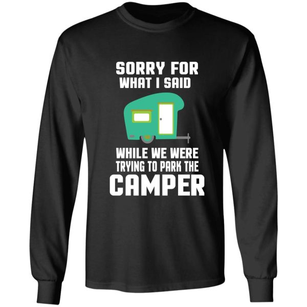 sorry for what i said while we were trying to park the camper long sleeve