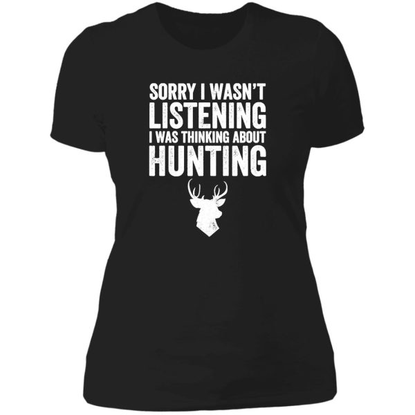 sorry i wasnt listening i was thinking about hunting t-shirt lady t-shirt
