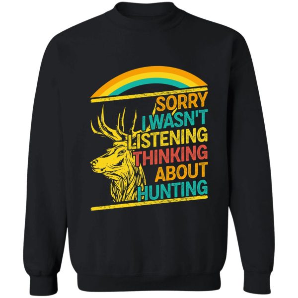 sorry i wasnt listening thinking about hunting sweatshirt