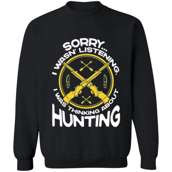 sorry i wasnt listing i was a thinking about hunting sweatshirt