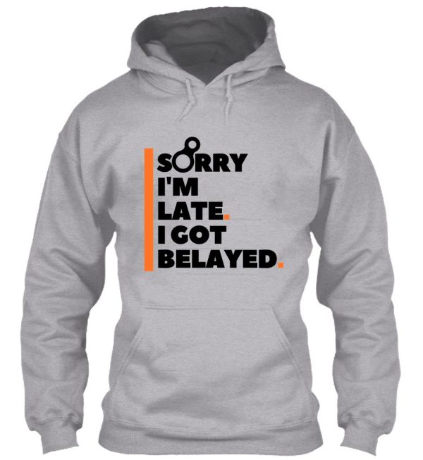 sorry im late. i got belayed. funny climbing hoodie