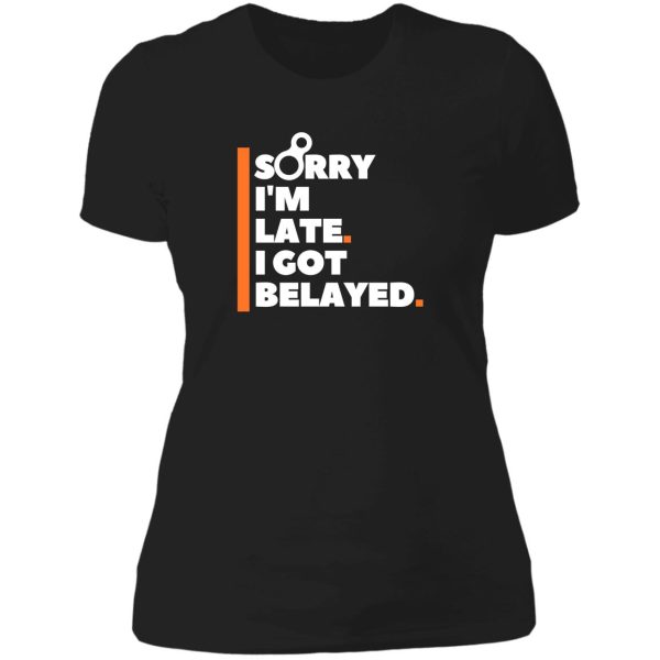 sorry im late. i got belayed. funny climbing lady t-shirt