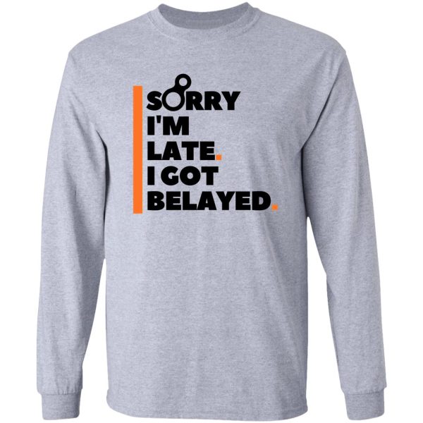 sorry im late. i got belayed. funny climbing long sleeve