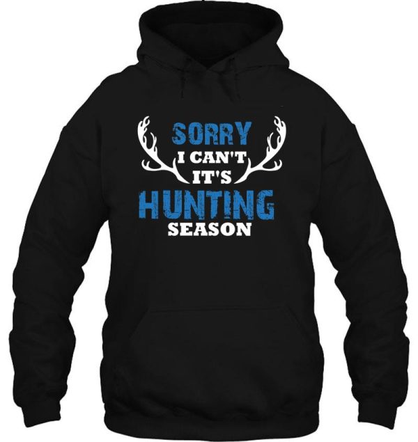 sorry its hunting season deer antlers deer hunting gift hoodie