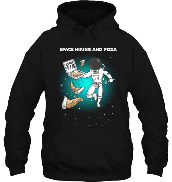 space hiking and pizza hoodie