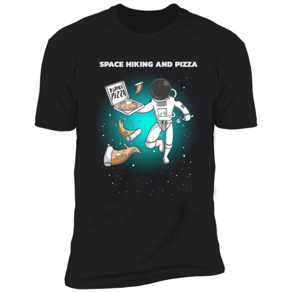 space hiking and pizza shirt