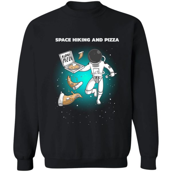 space hiking and pizza sweatshirt