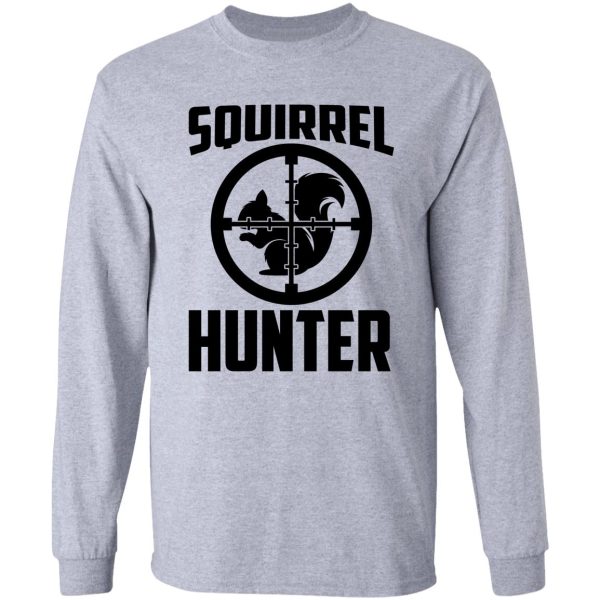 squirrel hunter funny squirrel squirrels lover funny hunting squirrel whisperer long sleeve