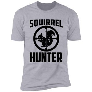 squirrel hunter funny squirrel squirrels lover funny hunting squirrel whisperer shirt