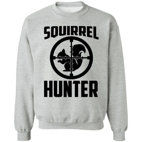 squirrel hunter funny squirrel squirrels lover funny hunting squirrel whisperer sweatshirt