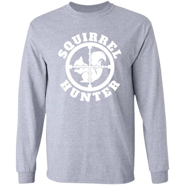 squirrel hunter funny squirrel squirrels lover funny hunting squirrel (white print) long sleeve