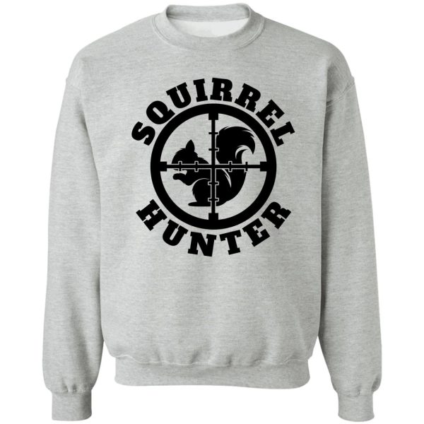 squirrel hunter funny squirrel squirrels lover squirrel vintage hunting season outdoor target sweatshirt