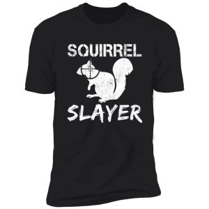 squirrel slayer shirt
