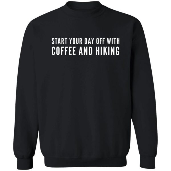 start your day off with coffee and hiking sweatshirt