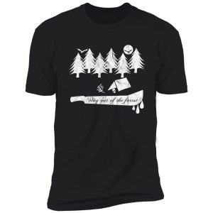 stay out of the forest shirt
