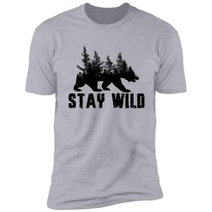 stay wild shirt