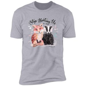 stop hunting foxes and badgers shirt