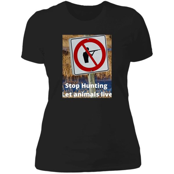 stop hunting let animals live lady t-shirt