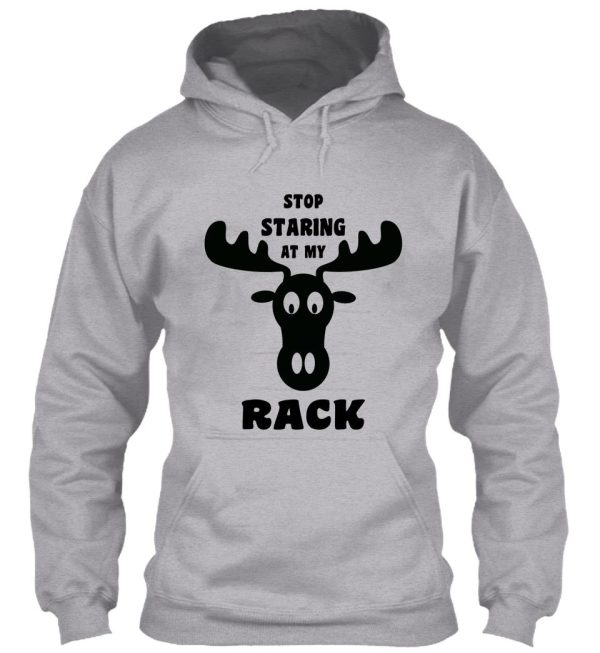 stop staring at my rack funny alaska moose hoodie