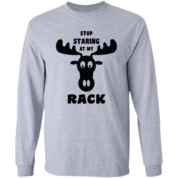 stop staring at my rack funny alaska moose long sleeve