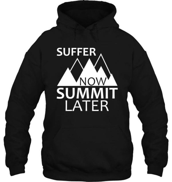 suffer now summit later hoodie