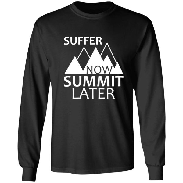 suffer now summit later long sleeve