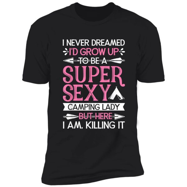 super sexy camping lady t shirt women funny camper t shirt