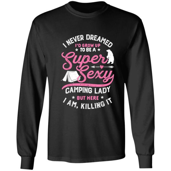 super sexy camping lady women funny camper outdoor gifts long sleeve