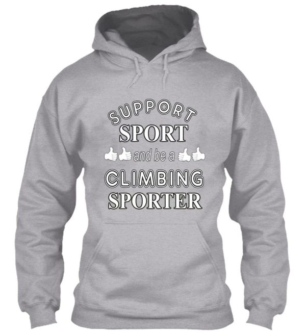 support sport and be a climbing sporter hoodie