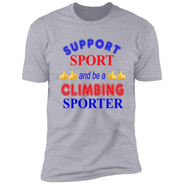 support sport and be a climbing sporter shirt