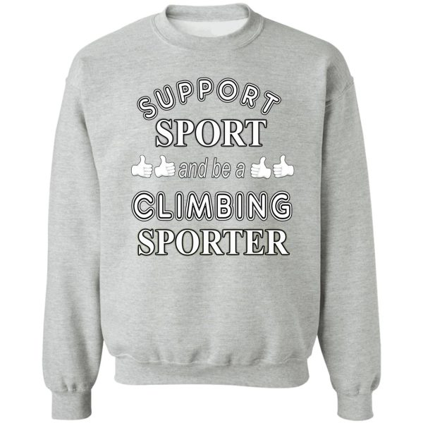 support sport and be a climbing sporter sweatshirt