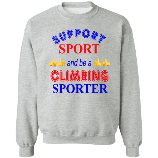 support sport and be a climbing sporter sweatshirt