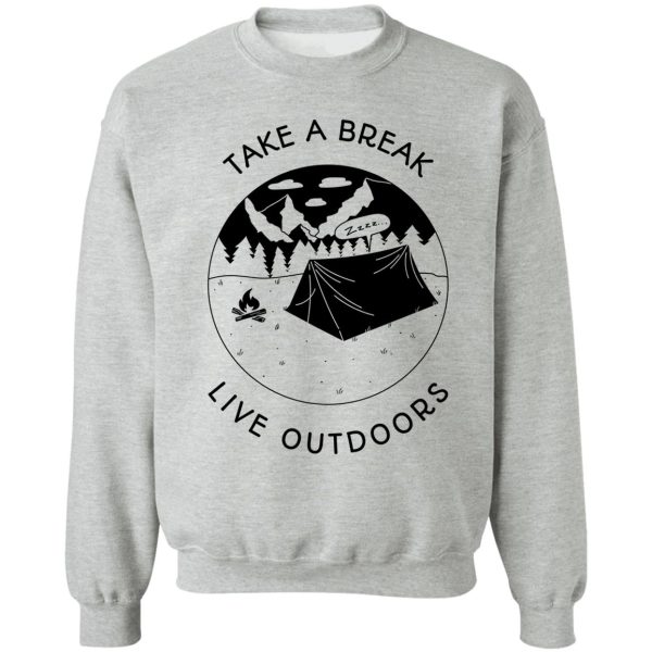 take a break live outdoors sweatshirt