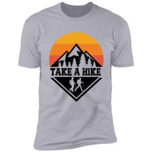 take a hike adventure camping hike more worry less shirt