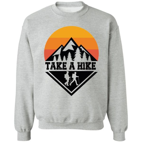 take a hike adventure camping hike more worry less sweatshirt