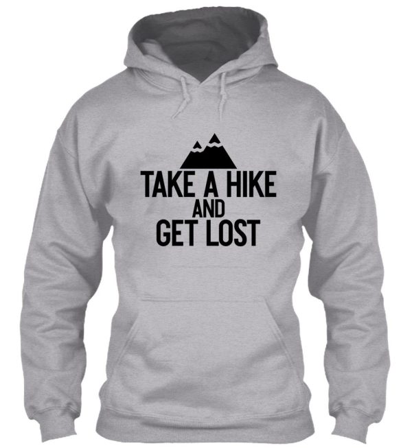 take a hike and get lost ~ nature outdoor hoodie
