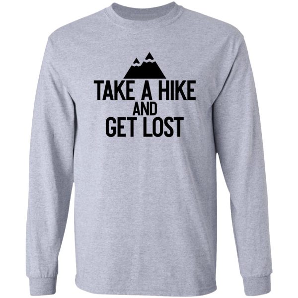 take a hike and get lost ~ nature outdoor long sleeve