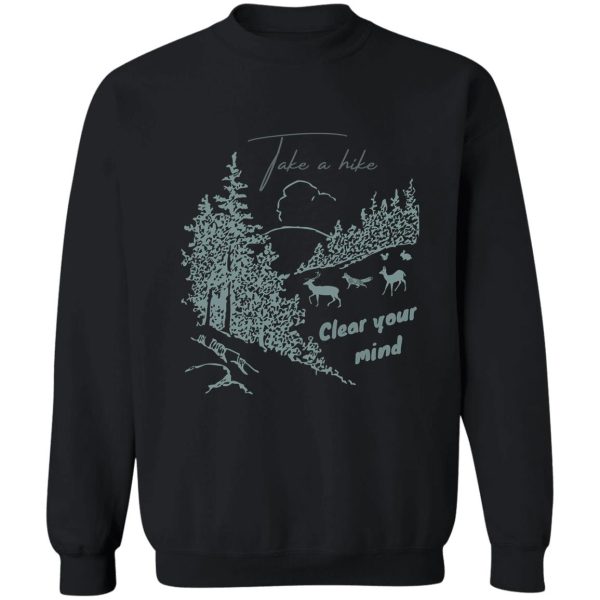 take a hike clear your mind forest animals woodland creatures sweatshirt