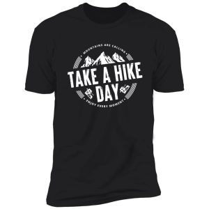 take a hike day 6 - best gift for hikers #3 shirt