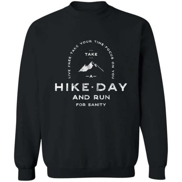 take a hike day run for sanity sweatshirt