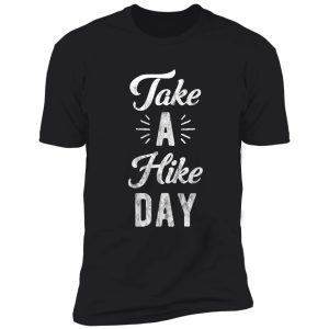 take a hike day shirt