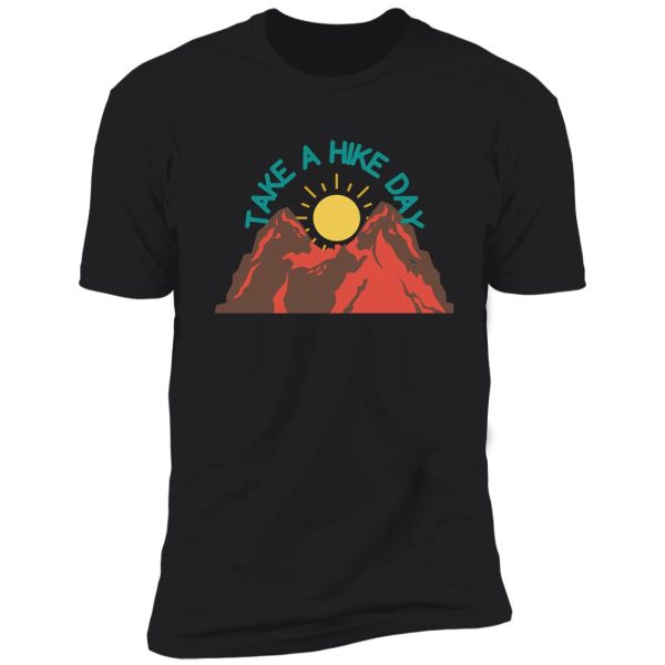 take a hike day shirt