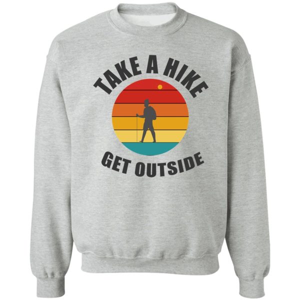 take a hike day sweatshirt