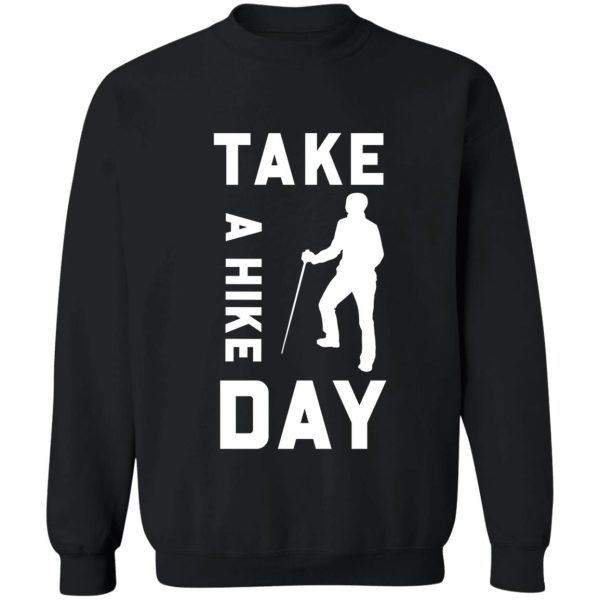 take a hike day sweatshirt