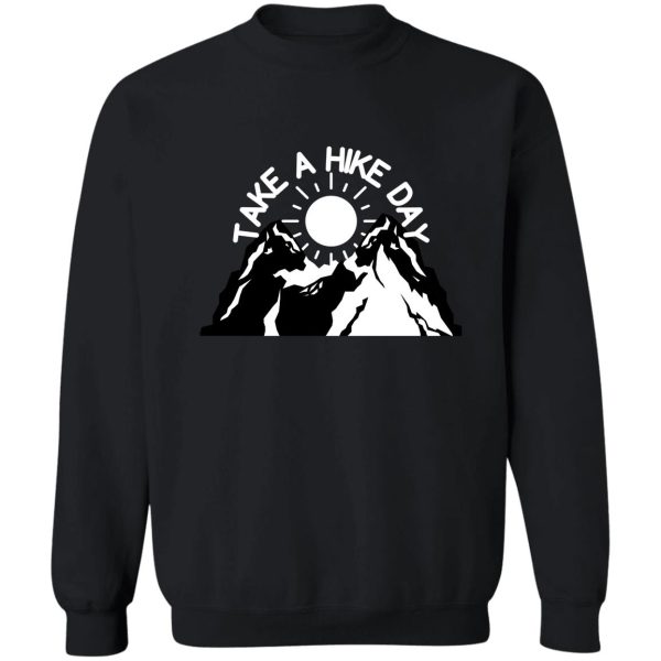 take a hike day sweatshirt